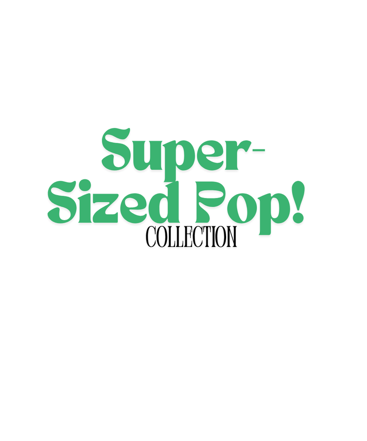 Super Sized Pop!